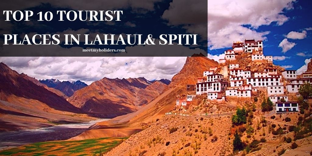 Top 10 Tourist Places In Lahaul & Spiti- An Infographic