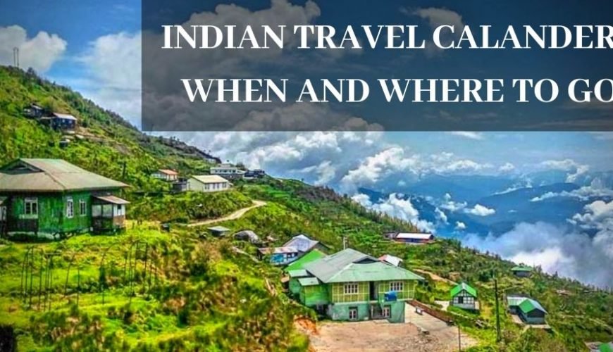 Indian Travel Calendar: Where and when to go in 2020(An infographic)