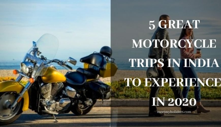 5 Great Motorcycle Trips In India To Experience in 2020- An Infographic