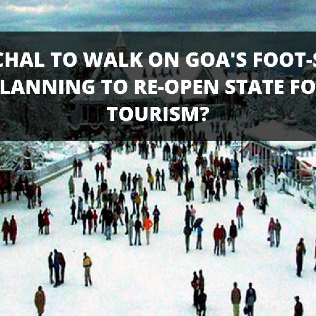 HIMACHAL TO WALK ON GOA'S FOOT-STEPS? PLANNING TO RE-OPEN STATE FOR TOURISM?