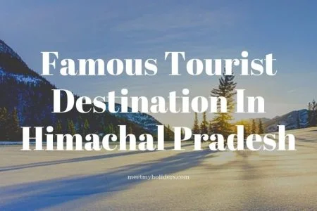 List of Famous Tourist Destination In Himachal Pradesh- An Infographic
