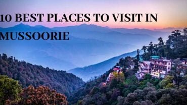 10 Best Places to Visit In Mussoorie- An Infographic