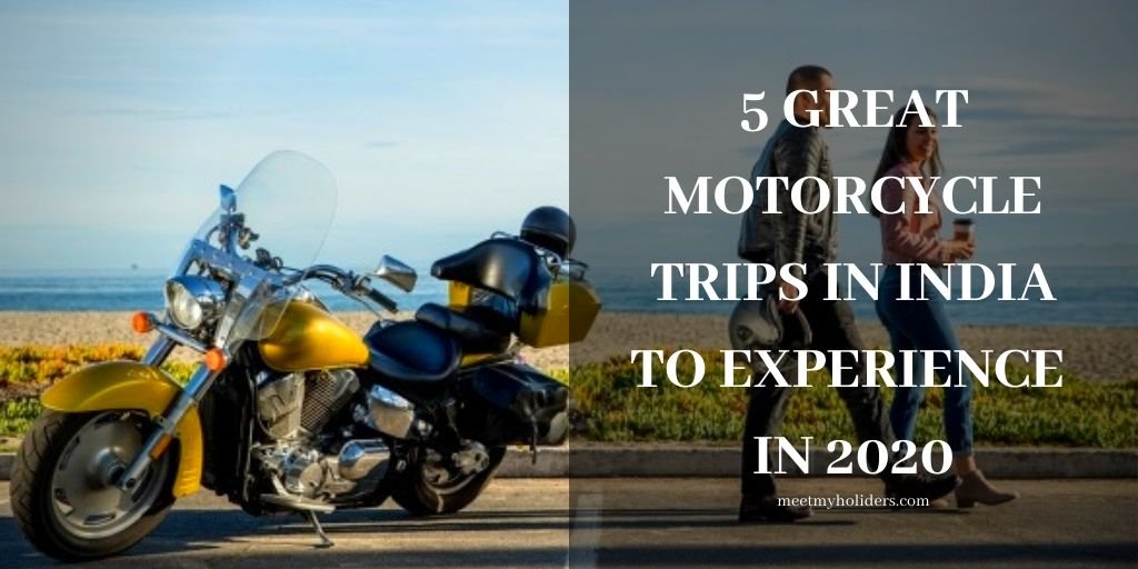 5 Great Motorcycle Trips In India To Experience in 2020- An Infographic